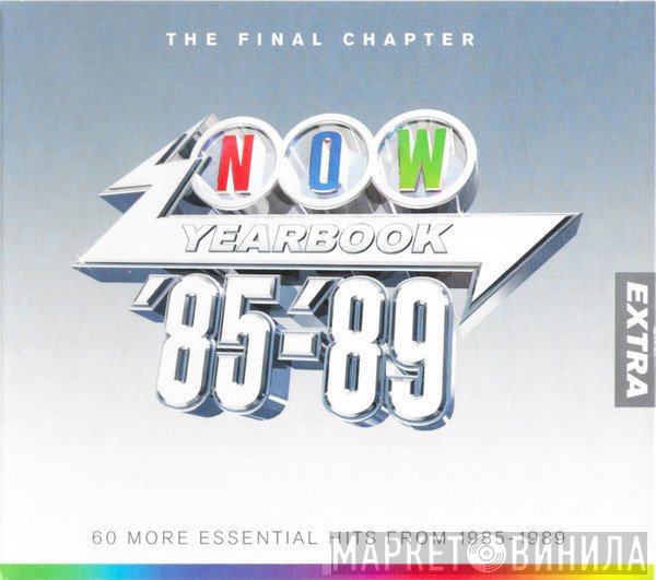  - Now Yearbook Extra '85-'89 (The Final Chapter) (60 More Essential Hits From 1985 - 1989)