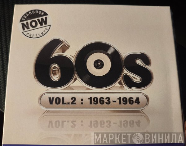  - Now Yearbook Presents - The 60s - Volume 2: 1963-1964