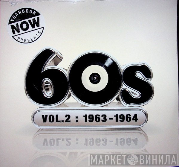  - Now Yearbook Presents - The 60s - Volume 2: 1963-1964