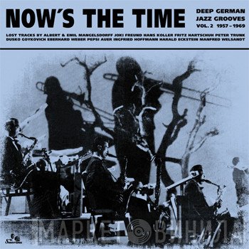  - Now's The Time Deep German Jazz Grooves Vol. 2 1957 - 1969