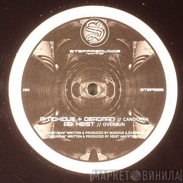 Noxious  + Deadman  / Heist  - Candyman / Overrun
