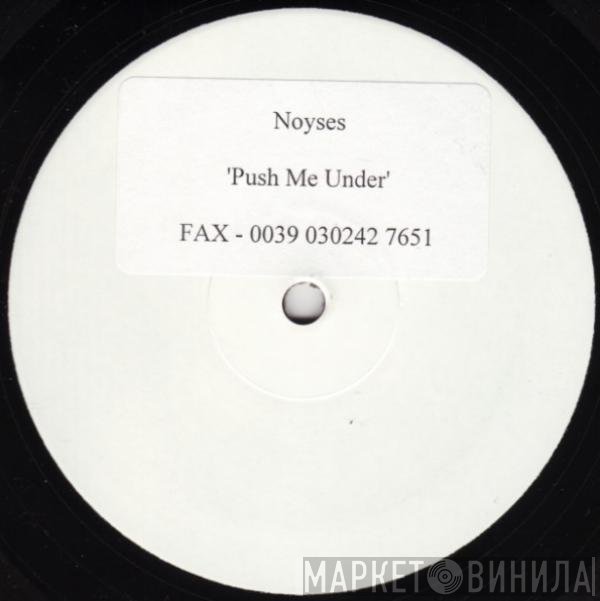 Noyses - Push Me Under