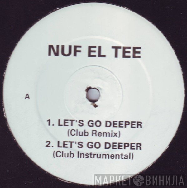 Nuf-El-Tee - Let's Go Deeper