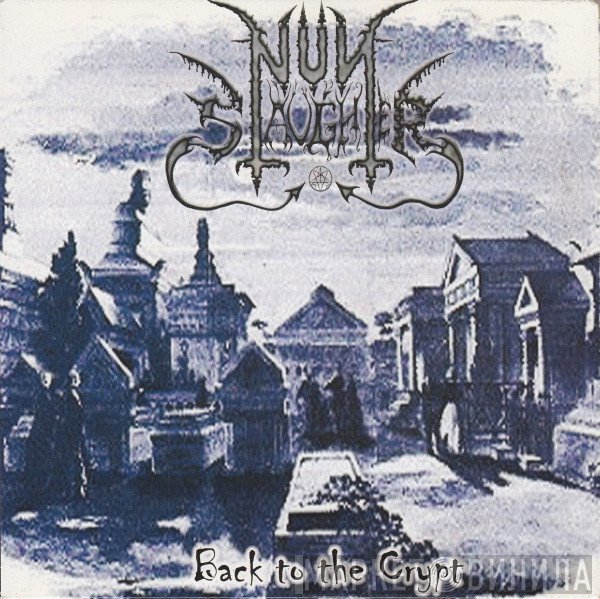 NunSlaughter / Slaughter   - Back To The Crypt / Sadist