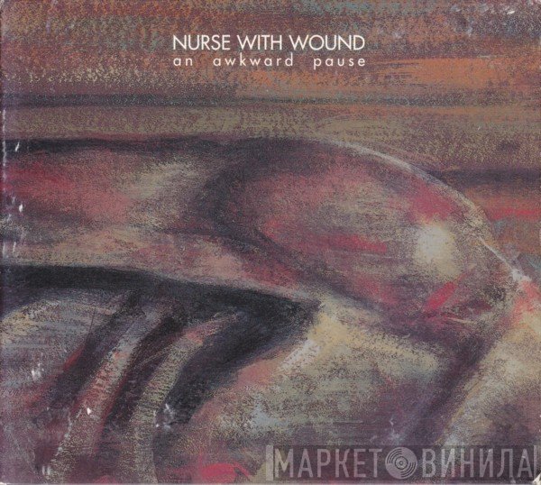 Nurse With Wound  - An Awkward Pause