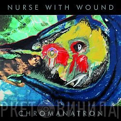 Nurse With Wound  - Chromanatron