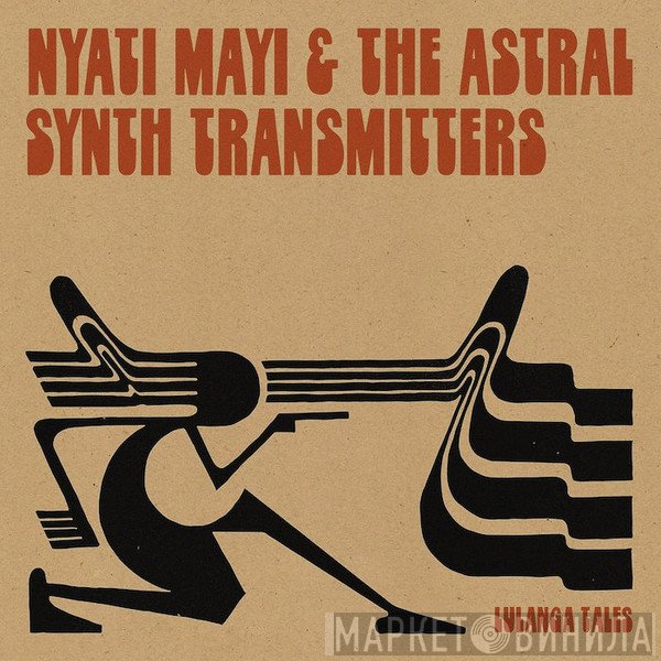 Nyati Mayi & The Astral Synth Transmitters - Lulanga Tales