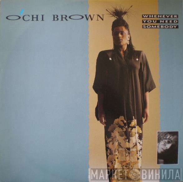 O'Chi Brown - Whenever You Need Somebody