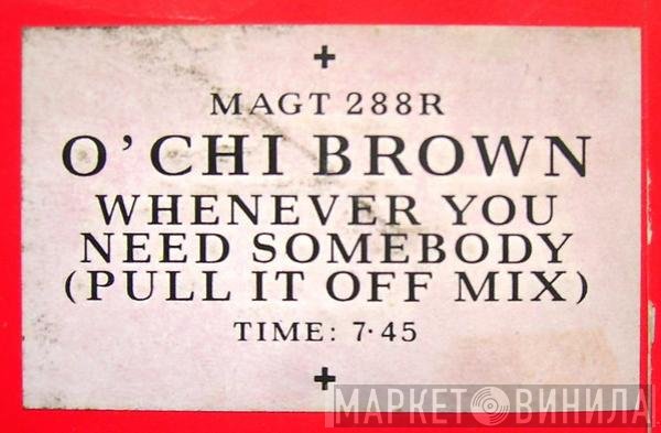 O'Chi Brown - Whenever You Need Somebody