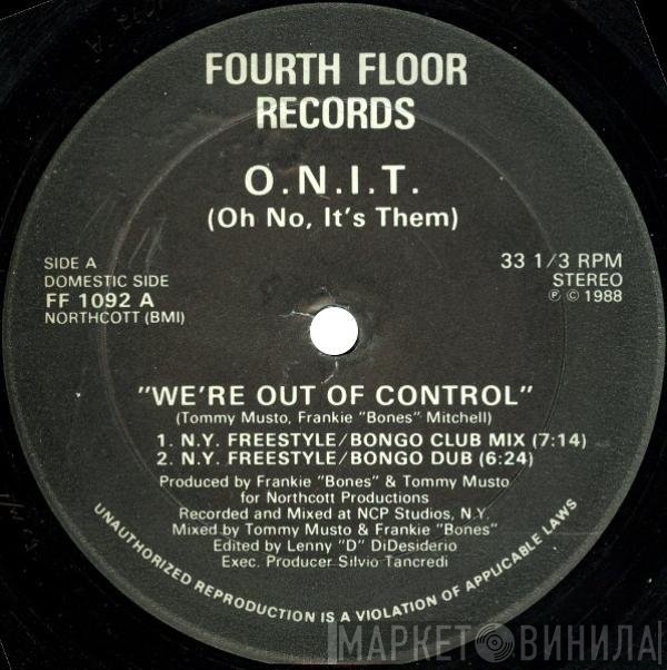 O.N.I.T. (Oh No, It's Them!) - We're Out Of Control