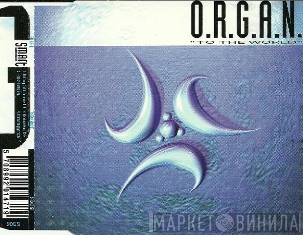 O.R.G.A.N.  - To The World