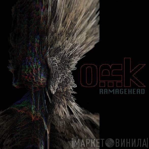 O.R.k.  - Ramagehead