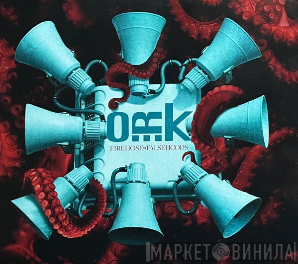 O.R.k. - Firehose Of Falsehoods 