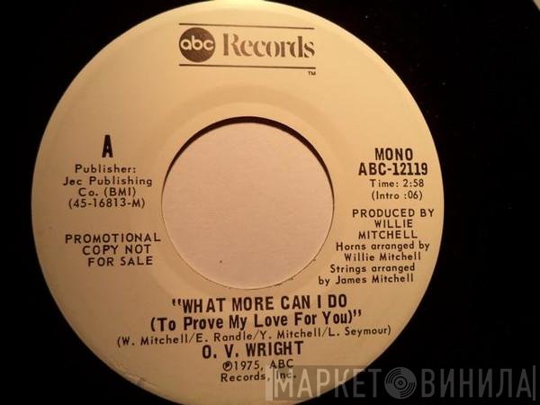 O.V. Wright - What More Can I Do (To Prove My Love To You) / Henpecked Man