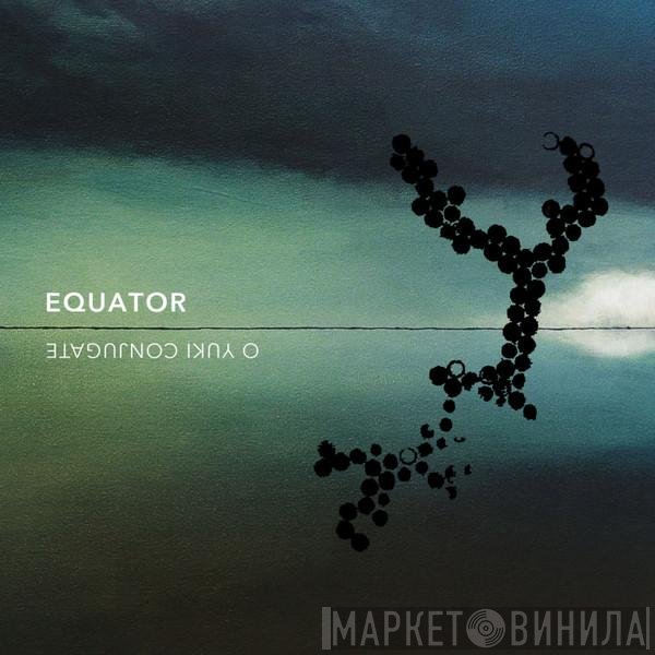 O Yuki Conjugate - Equator