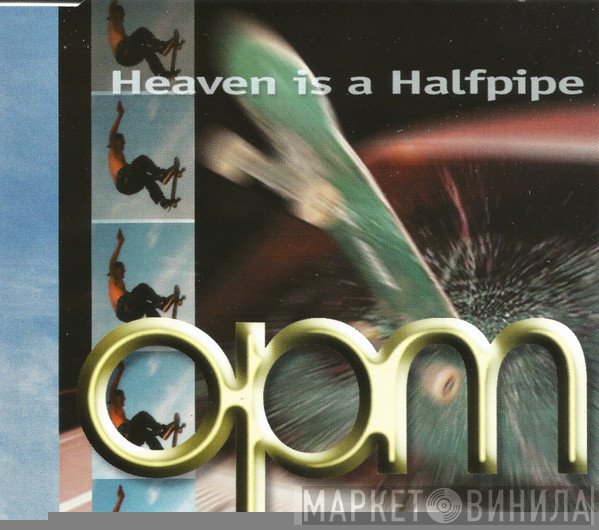 OPM  - Heaven Is A Halfpipe
