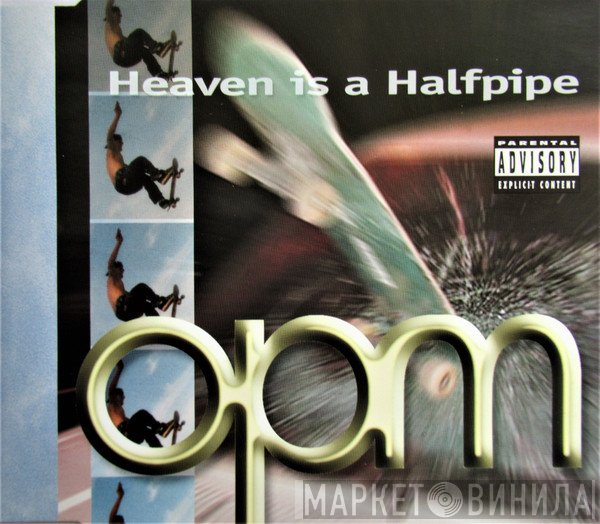 OPM  - Heaven Is A Halfpipe