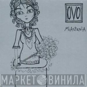 OVO  - Miastenia