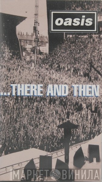 Oasis   - ...There And Then