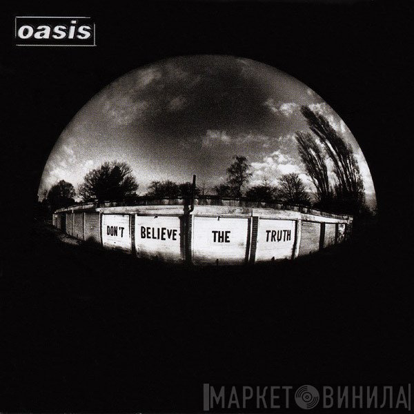 Oasis  - Don't Believe The Truth