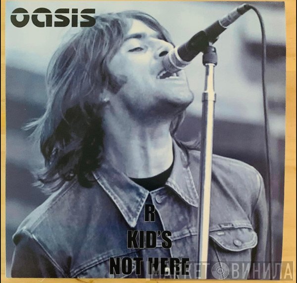 Oasis   - R Kid's Not Here