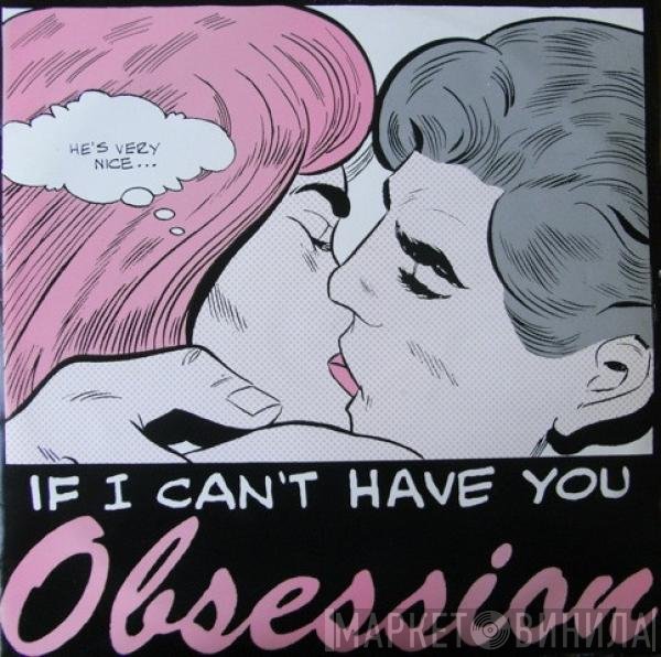 Obsession - If I Can't Have You