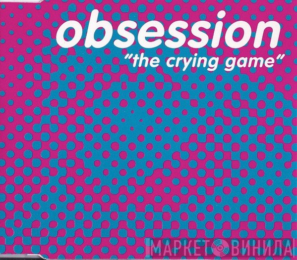 Obsession  - The Crying Game
