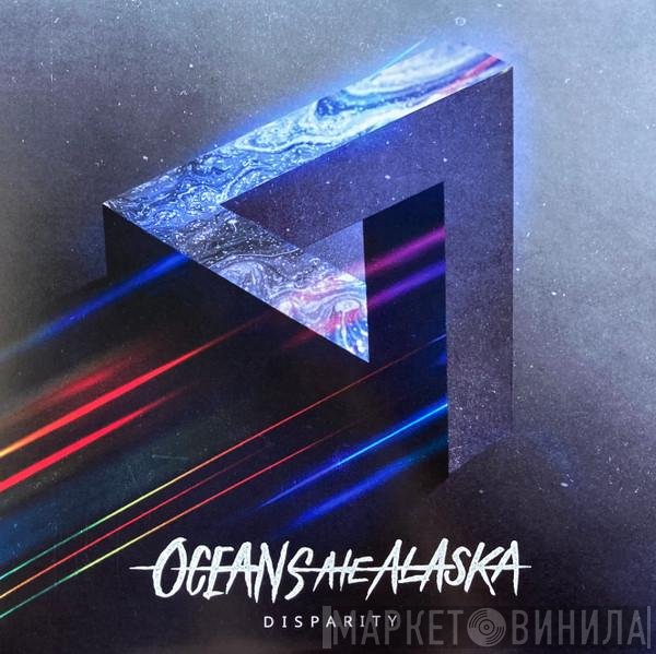 Oceans Ate Alaska - Disparity