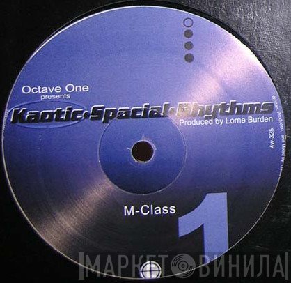 Octave One, Kaotic Spacial Rhythms - M-Class / Kaotic Space