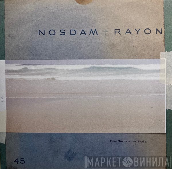 Odd Nosdam + Rayon   - From Nowhere To North