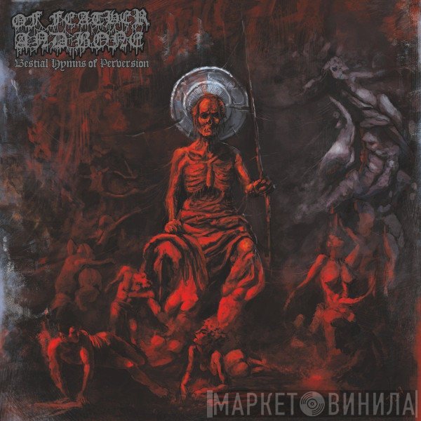 Of Feather And Bone - Bestial Hymns Of Perversion