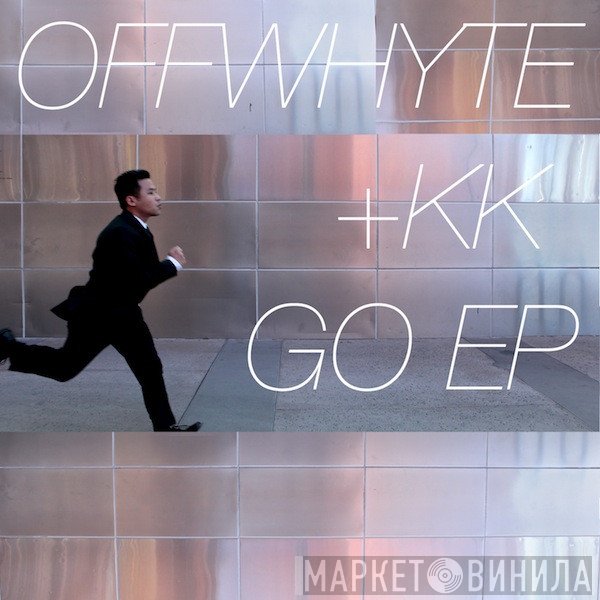 Offwhyte + KK  - Go EP