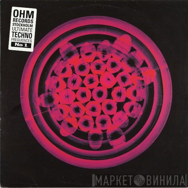  - Ohm Records Stockholm - Ultimate Techno Frequences