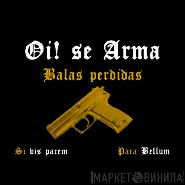 Oi! Se Arma - Balas Perdidas