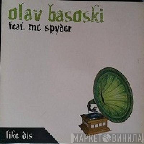 Olav Basoski Feat MC Spyder  - Like Dis