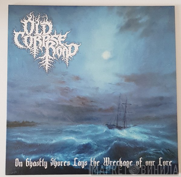 Old Corpse Road - On Ghastly Shores Lays The Wreckage Of Our Lore