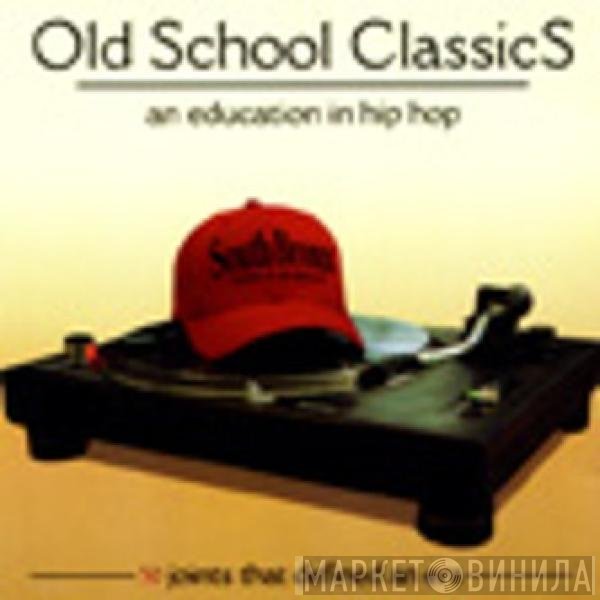  - Old School Classics: An Education In Hip Hop