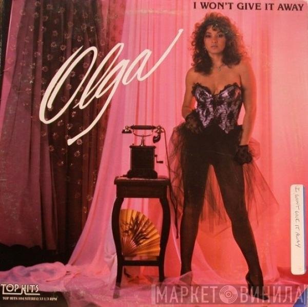 Olga  - I Won't Give It Away
