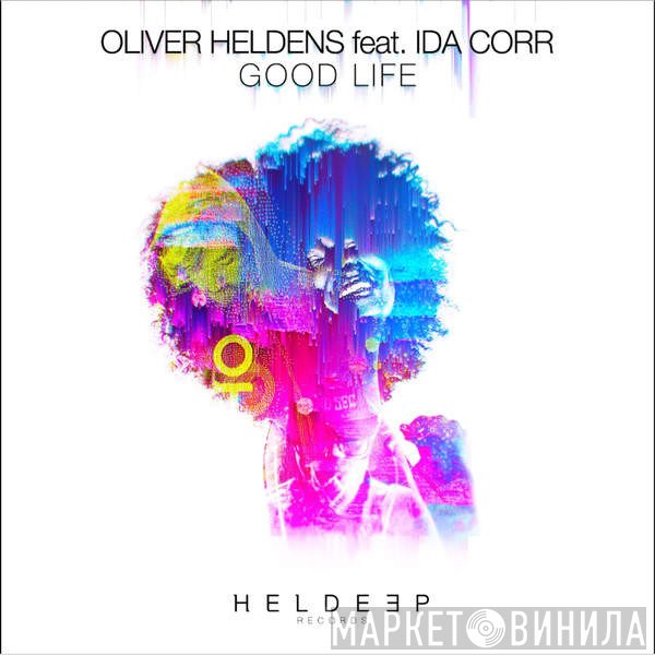Oliver Heldens Feat. Ida Corr  - Good Life