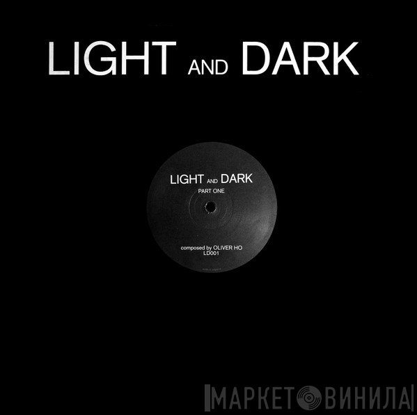 Oliver Ho  - Light And Dark Part One