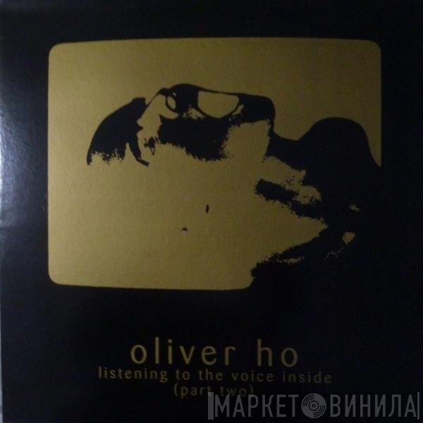 Oliver Ho - Listening To The Voice Inside (Part Two)