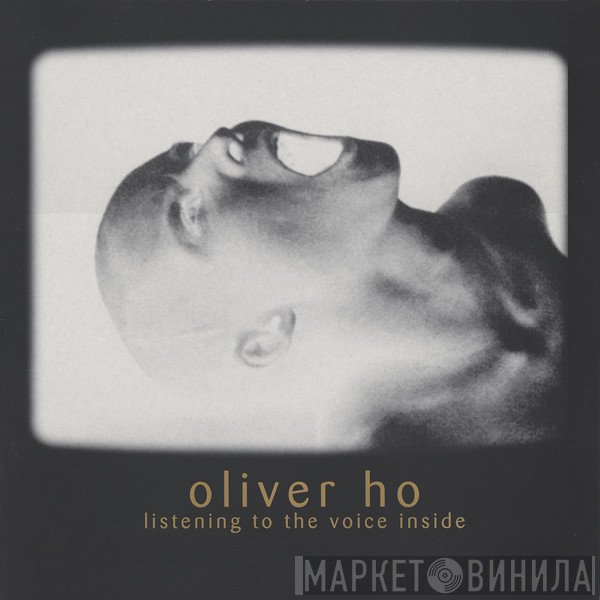 Oliver Ho - Listening To The Voice Inside