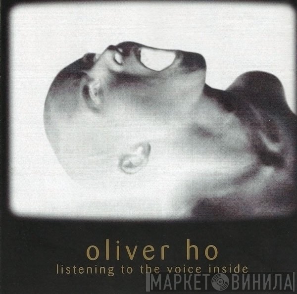 Oliver Ho - Listening To The Voice Inside