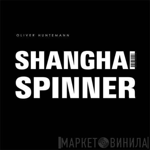 Oliver Huntemann  - Shanghai Spinner