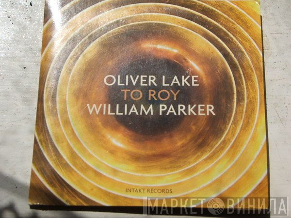 Oliver Lake, William Parker  - To Roy