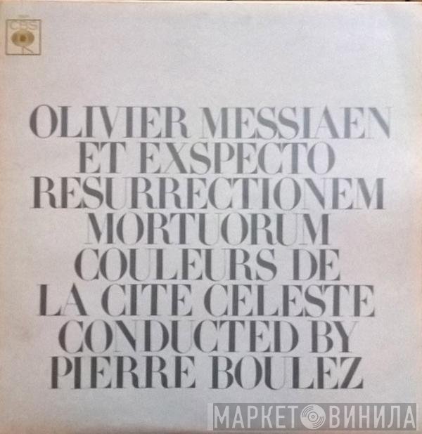 Olivier Messiaen, Pierre Boulez - Et Exspecto Resurrectionem Mortuorum / Couleurs De La Cité Céleste