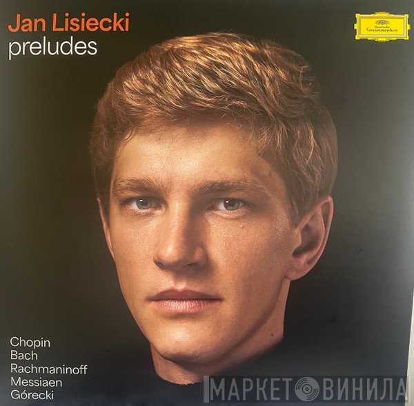 Olivier Messiaen, Johann Sebastian Bach, Frédéric Chopin, Henryk Górecki, Sergei Vasilyevich Rachmaninoff, Jan Lisiecki - Preludes