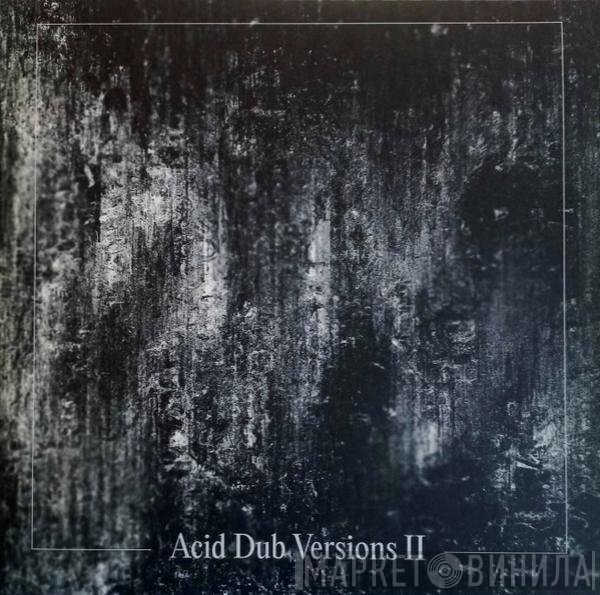 Om Unit  - Acid Dub Versions II