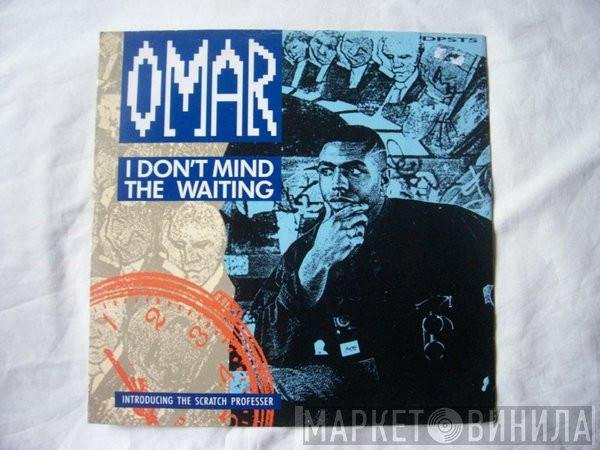Omar - I Don't Mind The Waiting