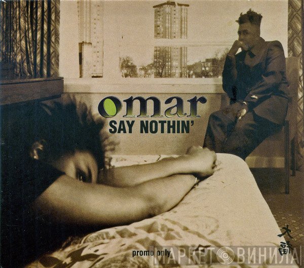 Omar - Say Nothin'
